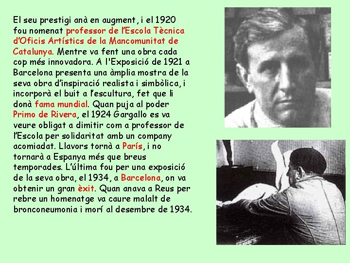 El seu prestigi anà en augment, i el 1920 fou nomenat professor de l’Escola