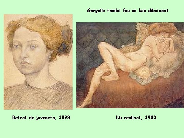 Gargallo també fou un bon dibuixant Retrat de joveneta, 1898 Nu reclinat, 1900 