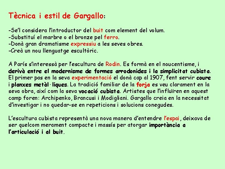 Tècnica i estil de Gargallo: -Se’l considera l’introductor del buit com element del volum.