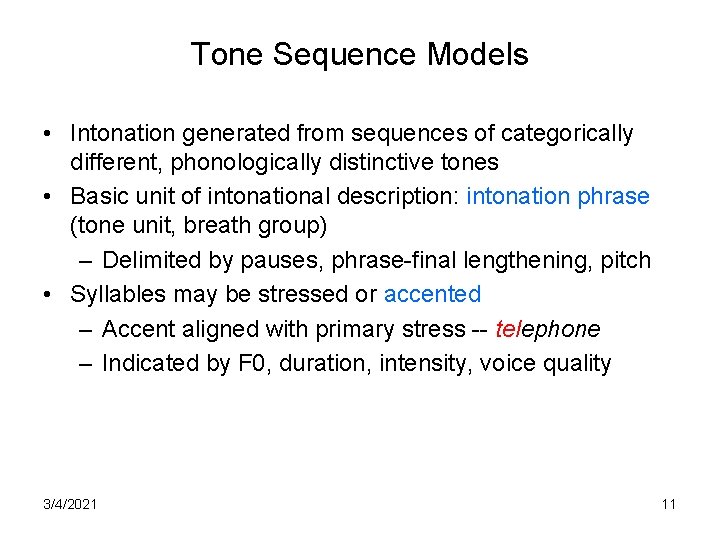 Tone Sequence Models • Intonation generated from sequences of categorically different, phonologically distinctive tones