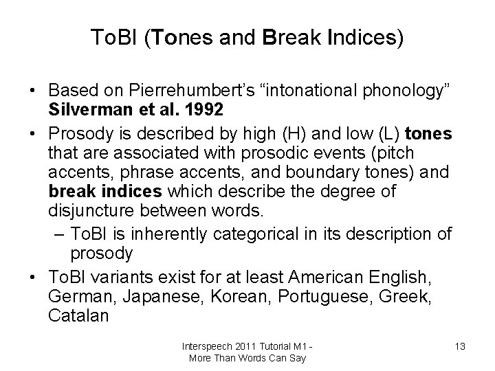 To. BI (Tones and Break Indices) • Based on Pierrehumbert’s “intonational phonology” Silverman et