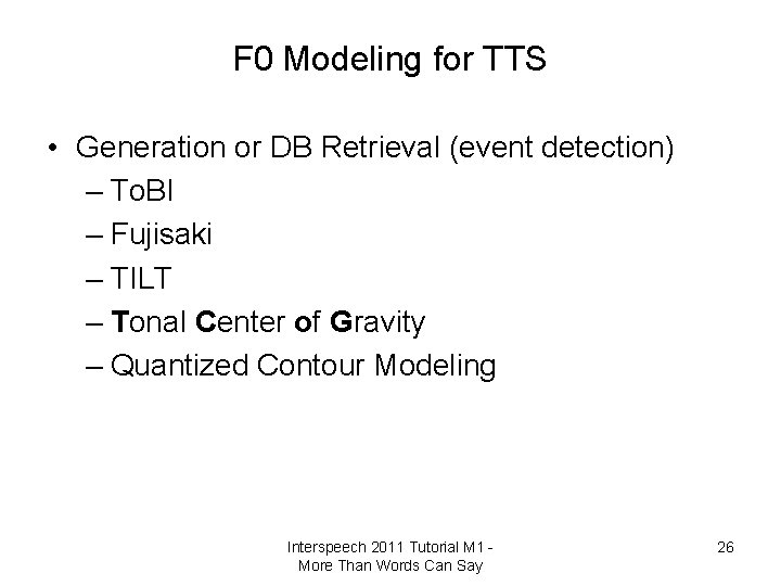 F 0 Modeling for TTS • Generation or DB Retrieval (event detection) – To.