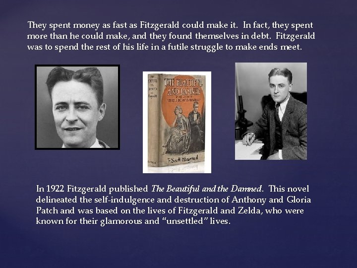 They spent money as fast as Fitzgerald could make it. In fact, they spent