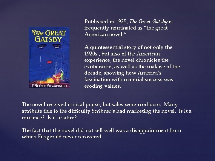 Published in 1925, The Great Gatsby is frequently nominated as “the great American novel.