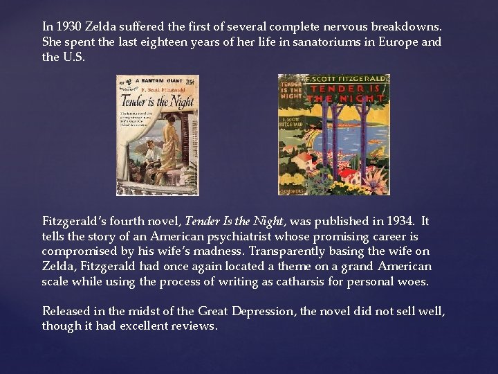 In 1930 Zelda suffered the first of several complete nervous breakdowns. She spent the