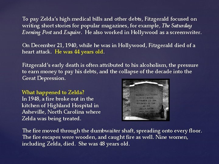 To pay Zelda’s high medical bills and other debts, Fitzgerald focused on writing short