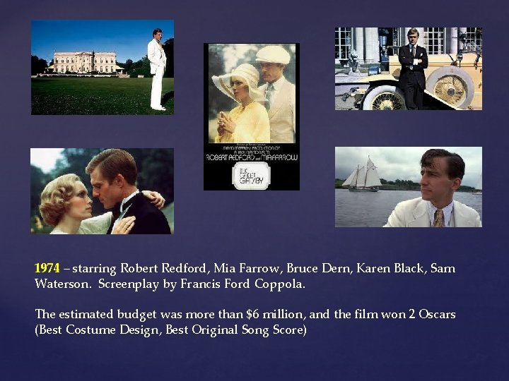 1974 – starring Robert Redford, Mia Farrow, Bruce Dern, Karen Black, Sam Waterson. Screenplay