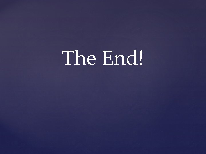 The End! 