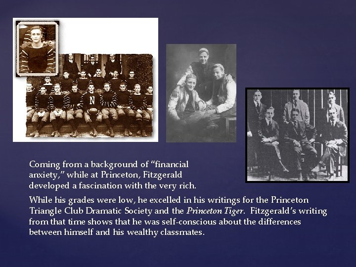 Coming from a background of “financial anxiety, ” while at Princeton, Fitzgerald developed a