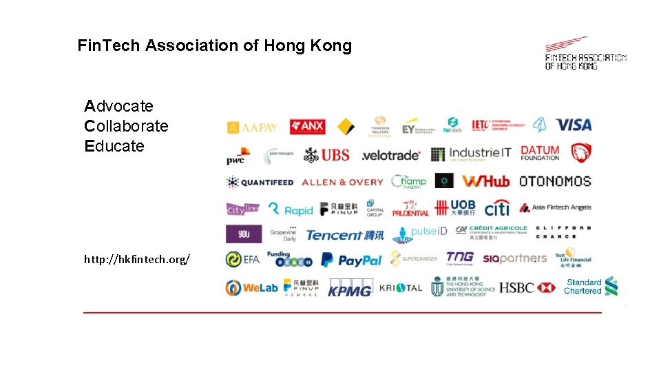 Fin. Tech Association of Hong Kong Advocate Collaborate Educate http: //hkfintech. org/ 