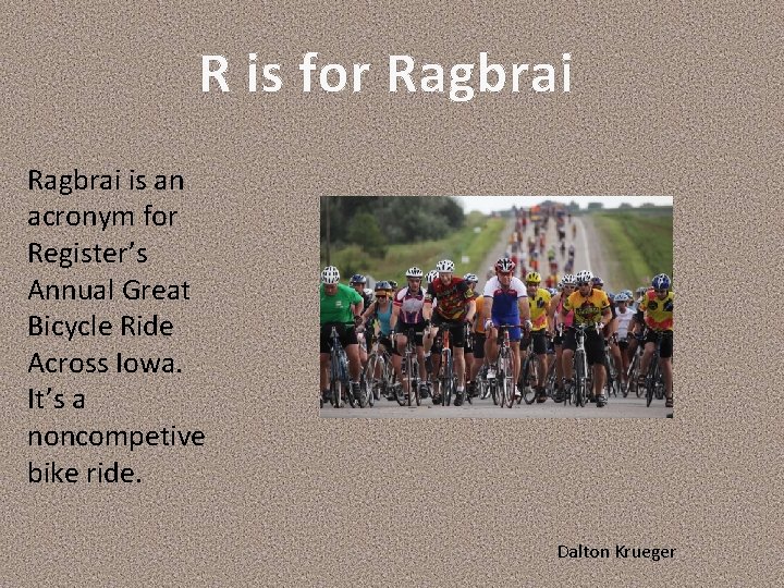 R is for Ragbrai is an acronym for Register’s Annual Great Bicycle Ride Across