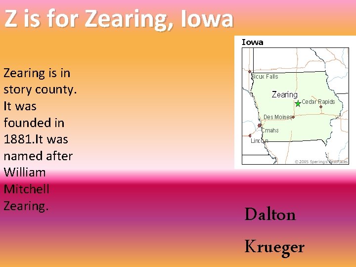 Z is for Zearing, Iowa Zearing is in story county. It was founded in