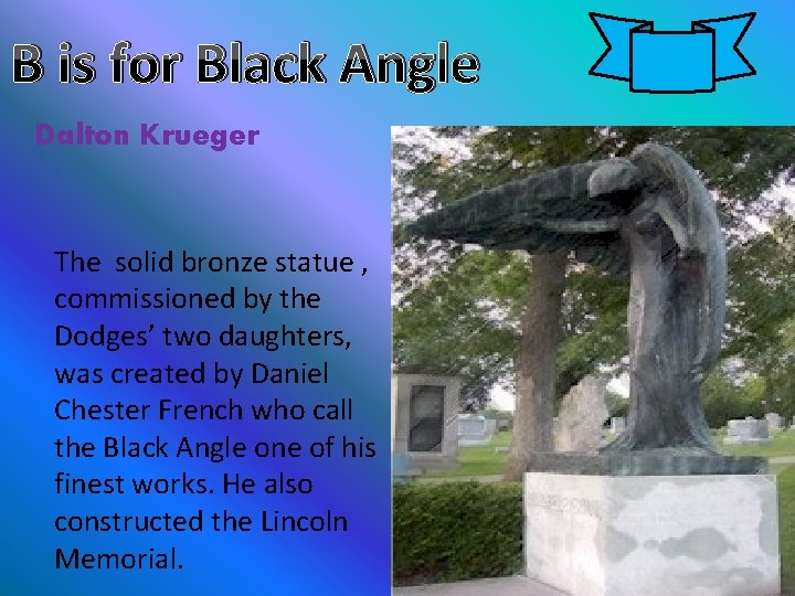 B is for Black Angle Dalton Krueger The solid bronze statue , commissioned by