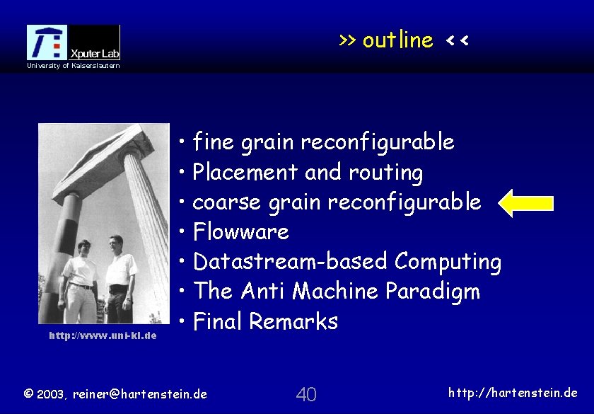 >> outline << University of Kaiserslautern http: //www. uni-kl. de • fine grain reconfigurable