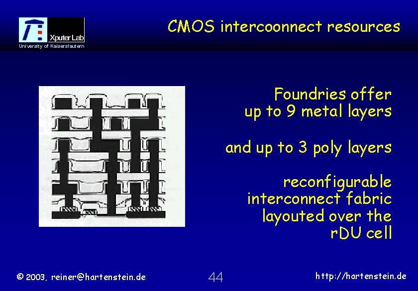 CMOS intercoonnect resources University of Kaiserslautern Foundries offer up to 9 metal layers and