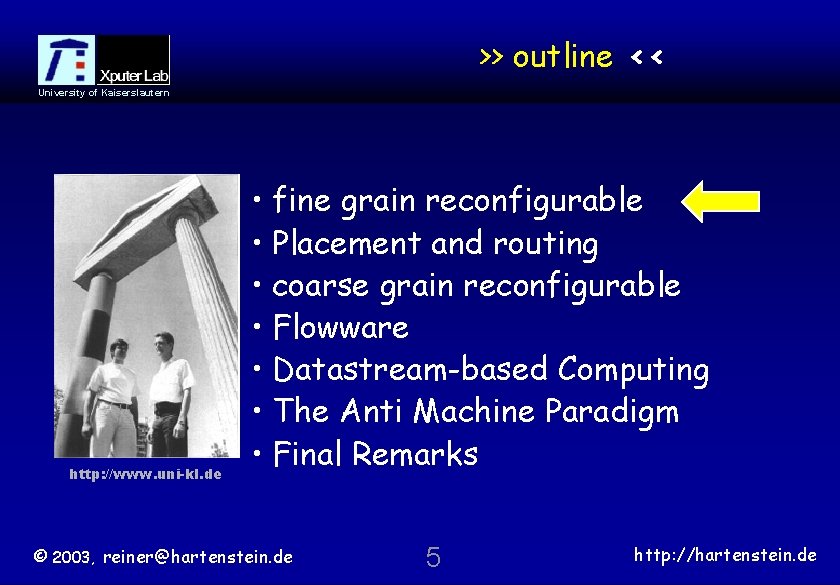 >> outline << University of Kaiserslautern http: //www. uni-kl. de • fine grain reconfigurable