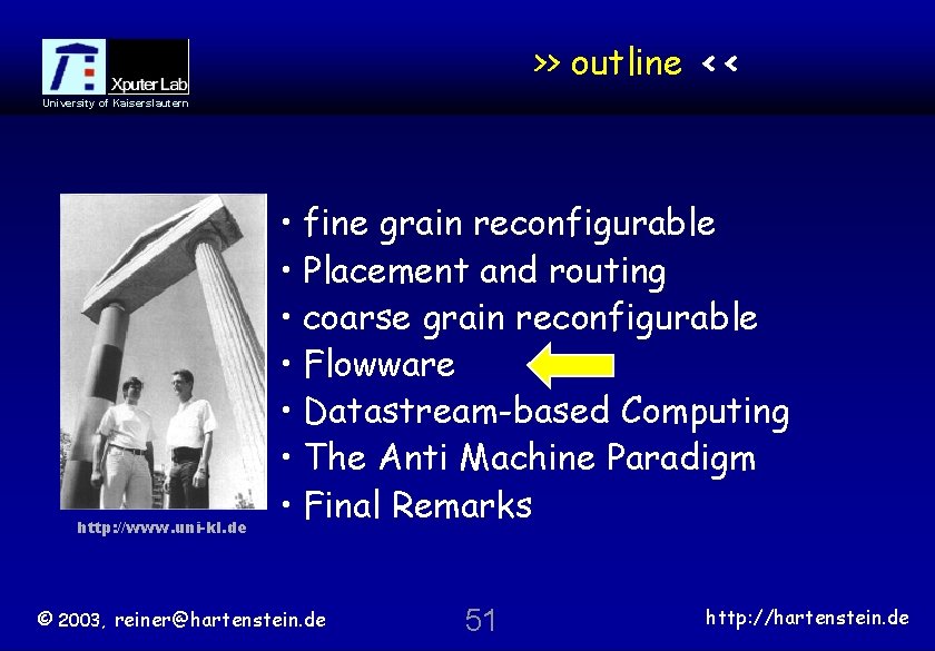 >> outline << University of Kaiserslautern http: //www. uni-kl. de • fine grain reconfigurable