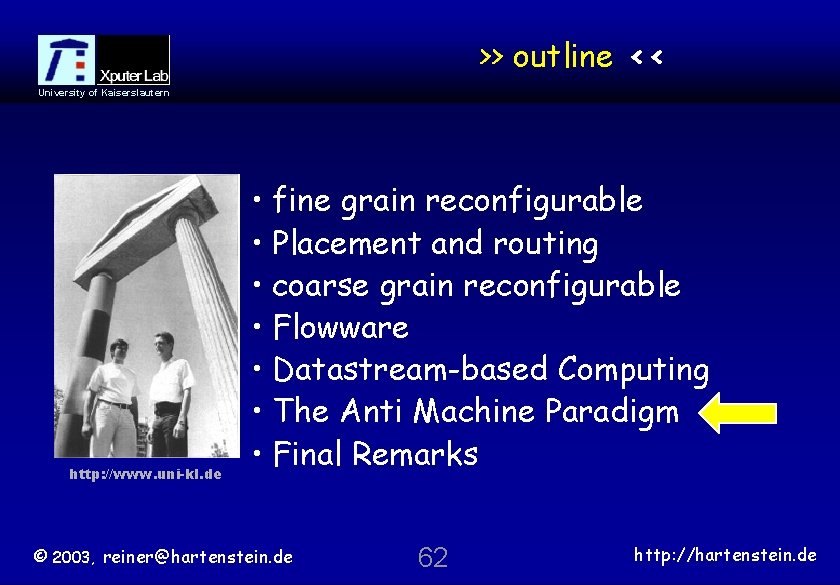 >> outline << University of Kaiserslautern http: //www. uni-kl. de • fine grain reconfigurable