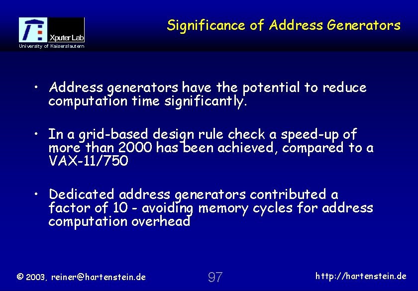 Significance of Address Generators University of Kaiserslautern • Address generators have the potential to