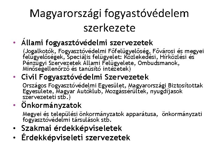Magyarországi fogyastóvédelem szerkezete • Állami fogyasztóvédelmi szervezetek (Jogalkotók, Fogyasztóvédelmi Főfelügyelőség, Fővárosi és megyei felügyelőségek,