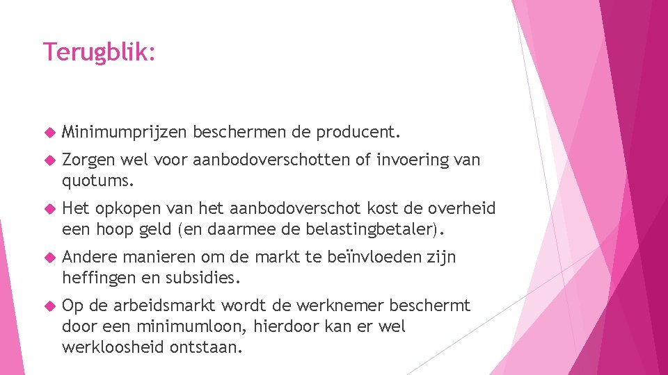 Terugblik: Minimumprijzen beschermen de producent. Zorgen wel voor aanbodoverschotten of invoering van quotums. Het