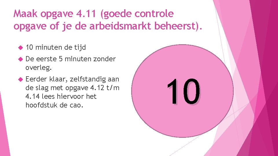 Maak opgave 4. 11 (goede controle opgave of je de arbeidsmarkt beheerst). 10 minuten