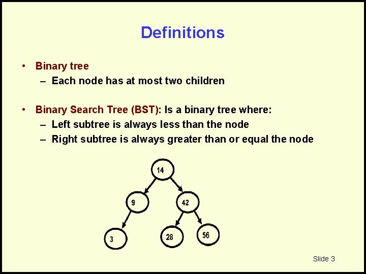 Definitions • Binary tree – Each node has at most two children • Binary