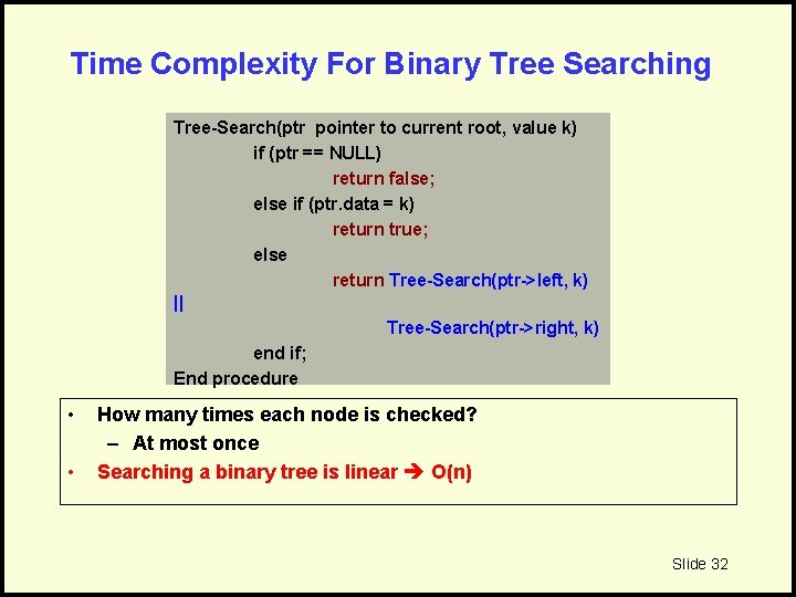 Time Complexity For Binary Tree Searching Tree-Search(ptr pointer to current root, value k) if