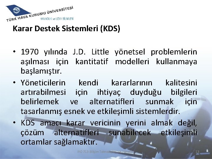 Karar Destek Sistemleri (KDS) • 1970 yılında J. D. Little yönetsel problemlerin aşılması için