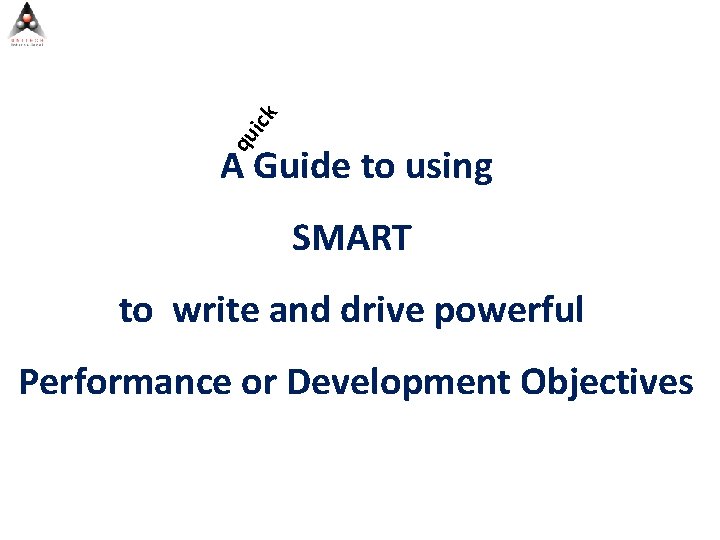 ick qu A Guide to using SMART to write and drive powerful Performance or