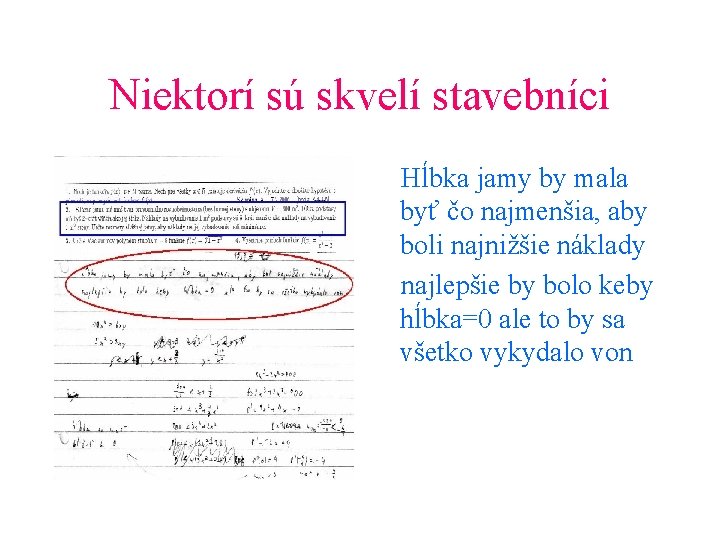 Niektorí sú skvelí stavebníci Hĺbka jamy by mala byť čo najmenšia, aby boli najnižšie