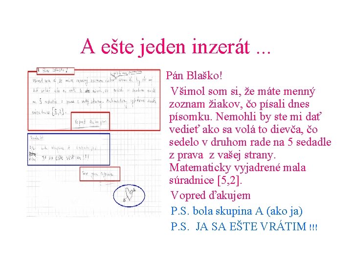 A ešte jeden inzerát. . . Pán Blaško! Všimol som si, že máte menný