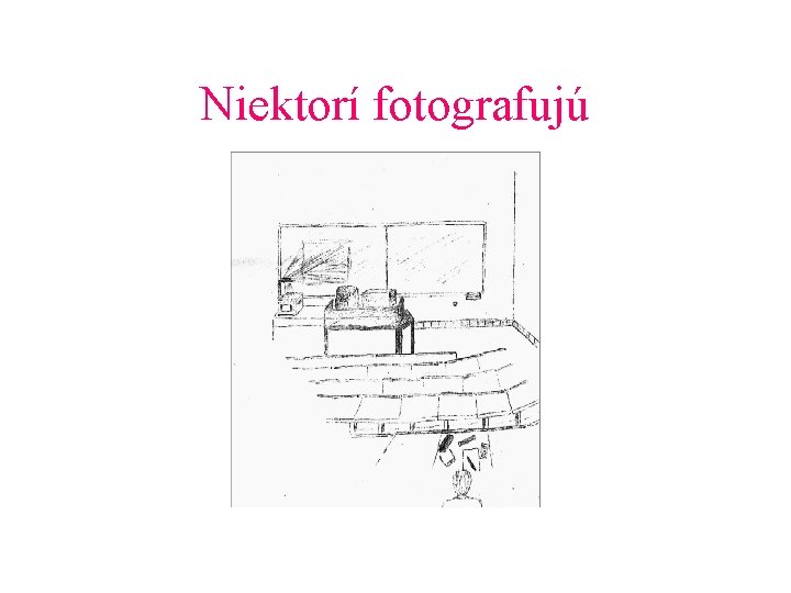 Niektorí fotografujú 