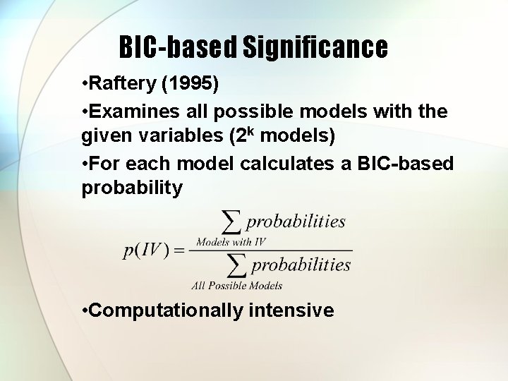 BIC-based Significance • Raftery (1995) • Examines all possible models with the given variables