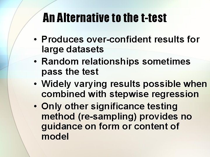 An Alternative to the t-test • Produces over-confident results for large datasets • Random