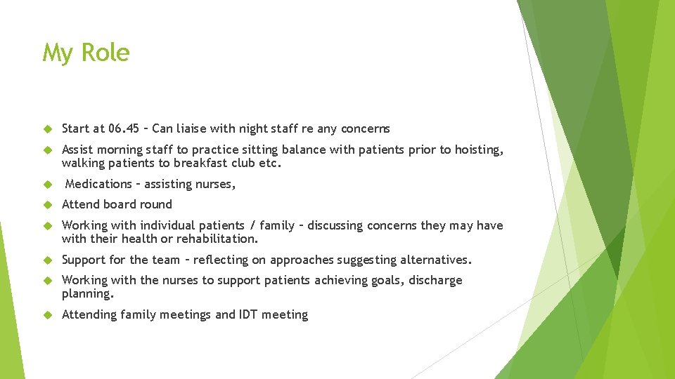 My Role Start at 06. 45 – Can liaise with night staff re any