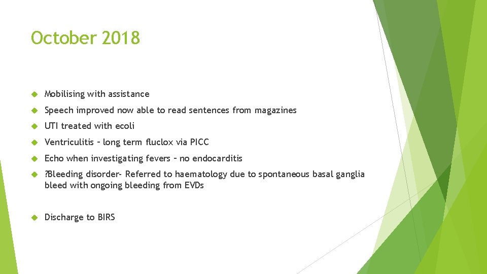 October 2018 Mobilising with assistance Speech improved now able to read sentences from magazines