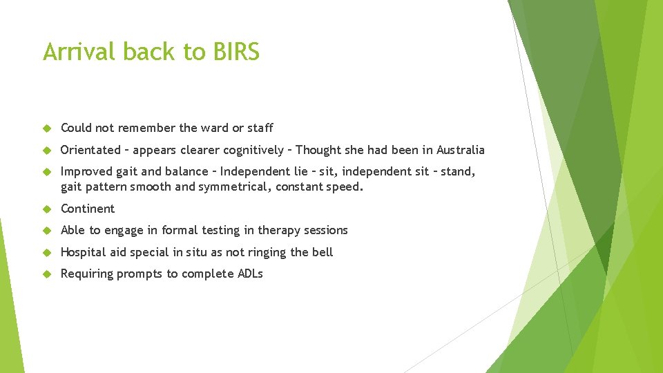 Arrival back to BIRS Could not remember the ward or staff Orientated – appears