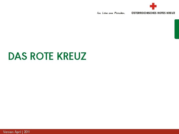 DAS ROTE KREUZ Version April | 2011 www. roteskreuz. at 