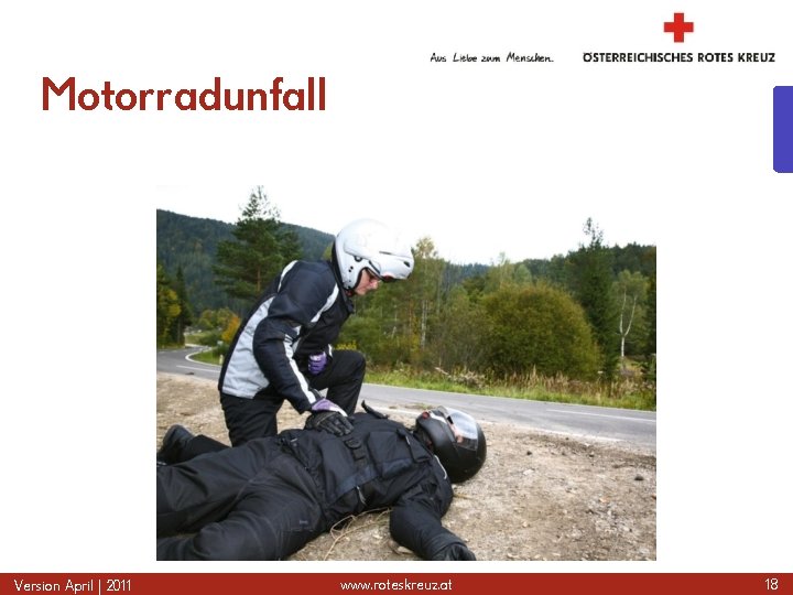 Motorradunfall Version April | 2011 www. roteskreuz. at 18 