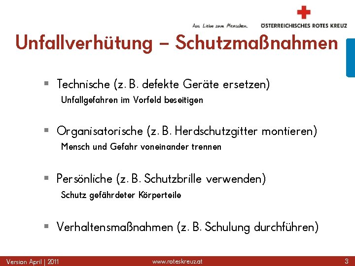 Unfallverhütung – Schutzmaßnahmen § Technische (z. B. defekte Geräte ersetzen) Unfallgefahren im Vorfeld beseitigen