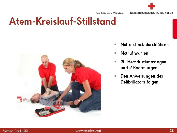 Atem-Kreislauf-Stillstand § Notfallcheck durchführen § Notruf wählen § 30 Herzdruckmassagen und 2 Beatmungen §