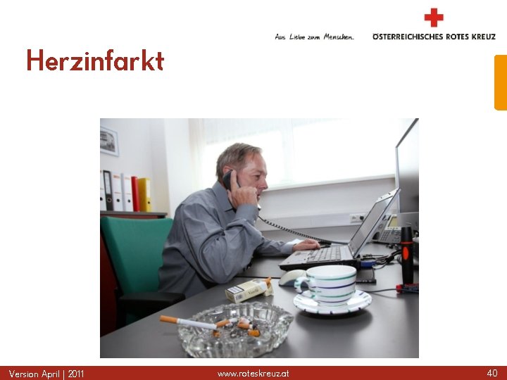 Herzinfarkt Version April | 2011 www. roteskreuz. at 40 