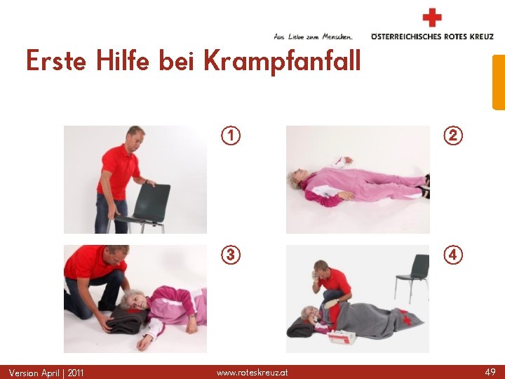 Erste Hilfe bei Krampfanfall Version April | 2011 www. roteskreuz. at 49 