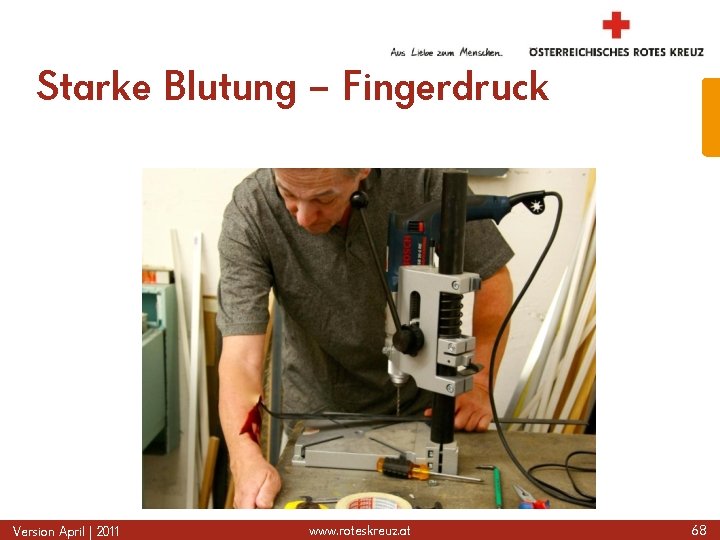 Starke Blutung – Fingerdruck Version April | 2011 www. roteskreuz. at 68 