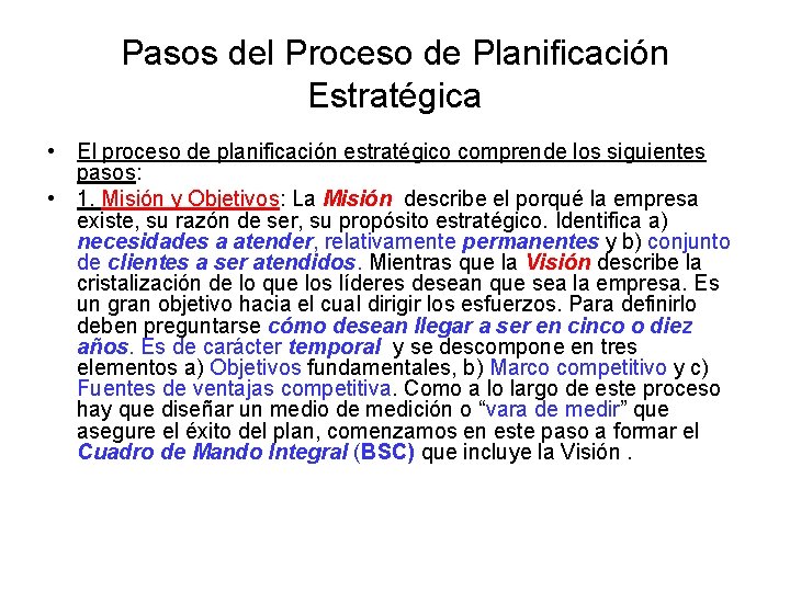 Pasos del Proceso de Planificación Estratégica • El proceso de planificación estratégico comprende los