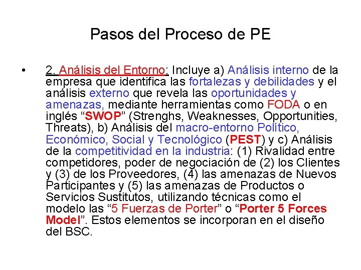 Pasos del Proceso de PE • 2. Análisis del Entorno: Incluye a) Análisis interno