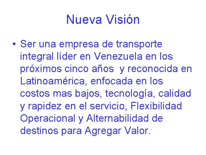 Nueva Visión • Ser una empresa de transporte integral líder en Venezuela en los