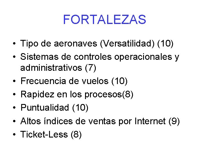 FORTALEZAS • Tipo de aeronaves (Versatilidad) (10) • Sistemas de controles operacionales y administrativos