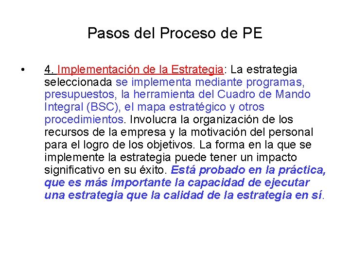 Pasos del Proceso de PE • 4. Implementación de la Estrategia: La estrategia seleccionada